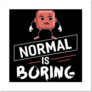 Normal is Boring Posters and Art